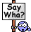 saywhat :saywhat: :saywhat: